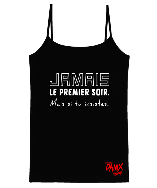 Débardeur Jamais le premier soir (Mais si tu insistes) [DANIX CENSORED]